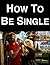 How To Be Single