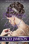 The Princess Royal (Royal Romances #2) The Princess Royal (Royal Romances #2)
