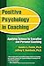 Positive Psychology in Coaching: Applying Science to Executive and Personal Coaching