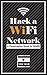 Hack a Wifi Network: Easy way to access Wifi Networks by using Linux os