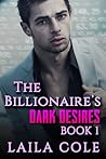 The Billionaire's Dark Desires: Book 1