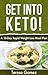 Get Into Keto!: A 10-Day Rapid Weight Loss Meal Plan