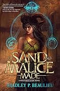 Of Sand and Malice Made