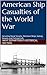 American Ship Casualties of the World War: Including Naval Vessels, Merchant Ships, Sailing Vessels, and Fishing Craft
