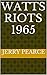 WATTS RIOTS 1965 by Jerry Pearce