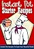 Instant Pot Starter Recipes: Instant Pot Recipes To Cook Your Favorite Foods, A Instant Pot Pressure Cooker Cookbook