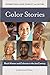 Color Stories: Black Women and Colorism in the 21st Century (Intersections of Race, Ethnicity, and Culture)