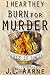 I Hear They Burn for Murder (Murder in the Dark, #1)