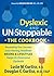 Dyslexic and Un-Stoppable: The Cookbook: Revealing Our Secrets How Having Healthier Brains & Lifestyles Helps Us Overcome Dyslexia