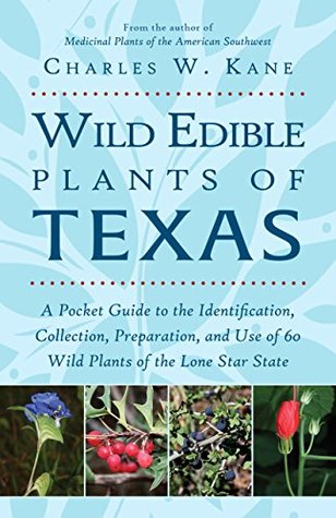 Wild Edible Plants of Texas: A Pocket Guide to the Identification, Collection, Preparation, and Use of 60 Wild Plants of the Lone Star State (Paperback)