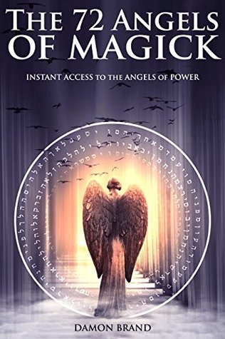 The 72 Angels of Magick: Instant Access to the Angels of Power (The Gallery of Magick)