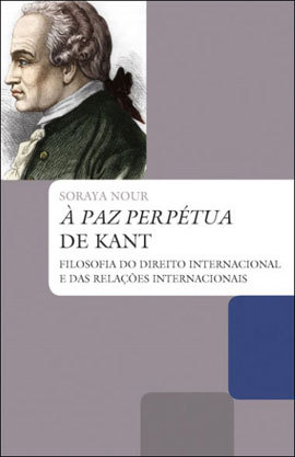 À Paz Perpétua de Kant. Filosofia do Direito Internacional e das Relações Internacionais