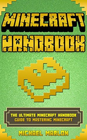 Minecraft Handbook: The Ultimate Minecraft Handbook Guide to Mastering Minecraft (Kindle Edition)