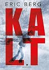 Kalt by Eric Berg