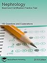 Nephrology: Board and Certification Practice Test