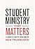 Student Ministry that Matters: 3 Elements of a Healthy Student Ministry