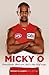 Micky O: Hard Work. Determination. And a Little Bit of Magic