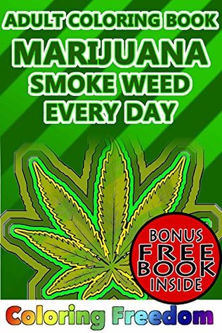 Adult Coloring Books: Marijuana: Smoke Weed Every Day (Kindle Edition)