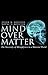 Mind Over Matter: The Necessity of Metaphysics in a Material World