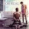 For Real by Alexis Hall For Real by Alexis Hall