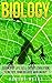 Biology: Science of Life, Cell Theory, Evolution, Genetics, Homeostasis and Energy (Cell Function, Origin of Species, Biology Essentials, Biology Life ... Modern Biology, Life Cycle, Homeostasis)