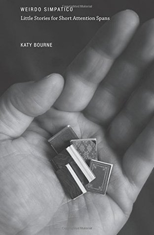 Weirdo Simpatico: Little Stories for Short Attention Spans