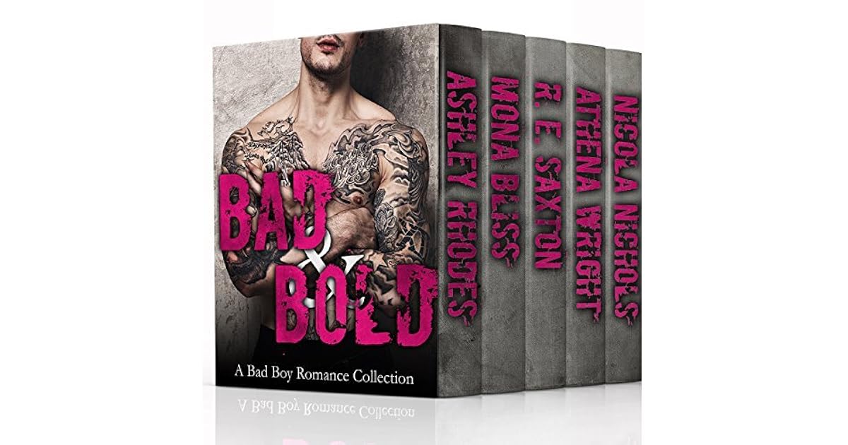 Bad & Bold A 7 Book Bad Boy Romance Collection! by Ashley Rhodes