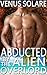Abducted by the Alien Overlord by Venus Solare
