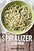 The Spiralizer Cookbook