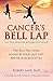 CANCER'S BELL LAP and THE DRAGON BEHIND THE DOOR: A Handbook for Seriously Engaging Cancer