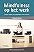 Mindfulness op het werk. Flexibel omgaan met uitdagingen op d... by Pieternel Dijkstra