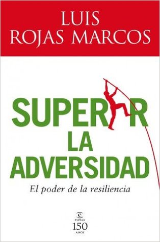 Superar la adversidad. El poder de la resiliencia