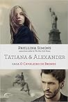 Tatiana & Alexander by Paullina Simons