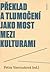 Překlad a tlumočení jako most mezi kulturami