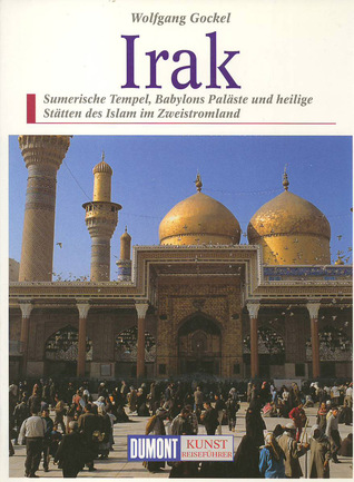 Irak: Sumerische Tempel, Babylons Paläste und heilige Stätten des Islam im Zweistromland