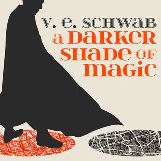 A Darker Shade of Magic by V.E. Schwab A Darker Shade of Magic by V.E. Schwab