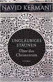 Ungläubiges Staunen: Über das Christentum