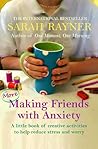 More Making Friends with Anxiety: More Making Friends with Anxiety: