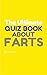 The Ultimate Quiz Book About Farts (Fun Fact Books)