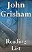 John Grisham: Reading List - Jake Brigance, Theodore Boone, The Chamber, The Client, A Painted House, The Pelican Brief, Skipping Christmas, The Rainmaker, A Time to Kill, The Firm, etc.
