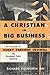 A Christian in Big Business by Richard Ellsworth Day