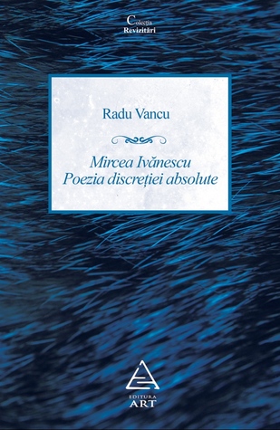 Mircea Ivănescu: poezia discreției absolute