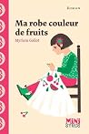 Ma robe couleur de fruits by Myriam Gallot Ma robe couleur de fruits by Myriam Gallot