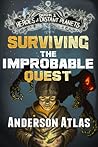 Surviving the Improbable Quest by Anderson Atlas Surviving the Improbable Quest by Anderson Atlas