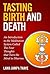 Tasting Birth and Death: An Introduction to the Meditation System Called the Four Thoughts that Turn the Mind to Dharma