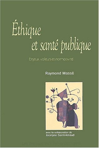 ETHIQUE ET SANTE PUBLIQUE. ENJEUX, VALEURS ET NORMATIVITE (Paperback)