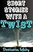 Short Stories With A Twist