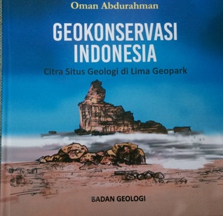 Geokonservasi Indonesia: Citra Situs Geologi di Lima Geopark