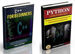 C++: The Ultimate Crash Course to Learning the Basics of C++ and Python Programming Language(C++ for beginners, c programming, JAVA) (Programming, computer language, coding, web developing Book 1)