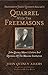 President John Quincy Adams's Quarrel With The Freemasons: John Quincy Adams's Letters And Opinions Of The Masonic Institution